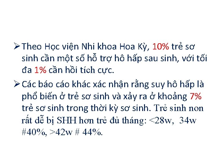 Ø Theo Học viện Nhi khoa Hoa Kỳ, 10% trẻ sơ sinh cần một