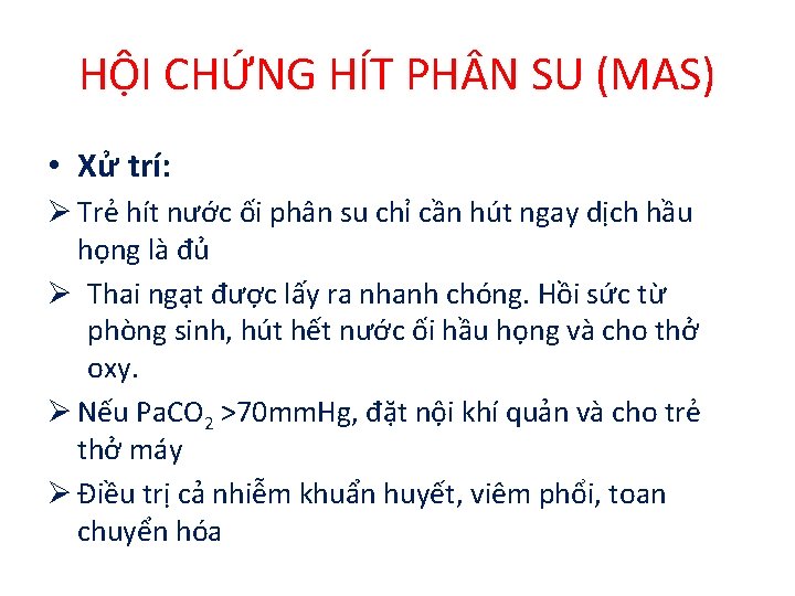 HỘI CHỨNG HÍT PH N SU (MAS) • Xử trí: Ø Trẻ hít nước