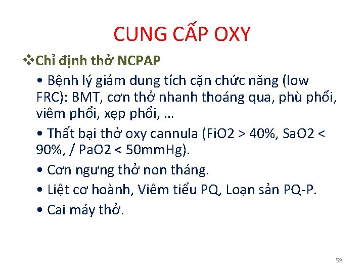 CUNG CẤP OXY Chỉ định thở NCPAP • Bệnh lý giảm dung tích cặn