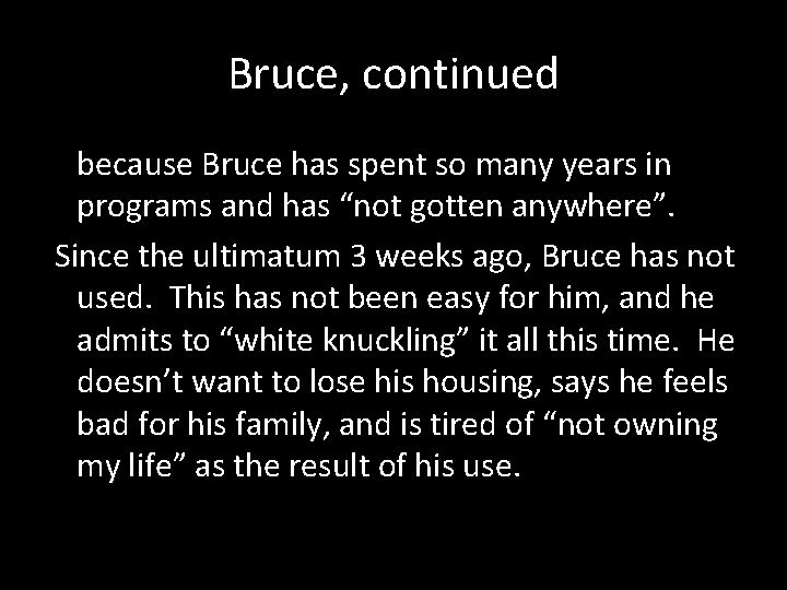 Bruce, continued because Bruce has spent so many years in programs and has “not