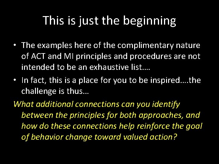 This is just the beginning • The examples here of the complimentary nature of