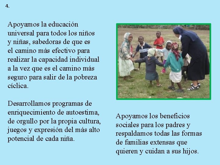 4. Apoyamos la educación universal para todos los niños y niñas, sabedoras de que