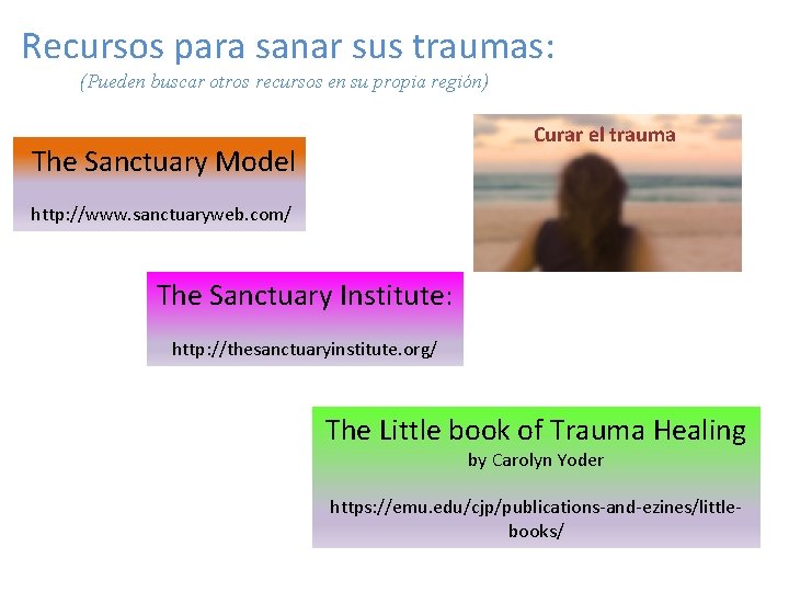 Recursos para sanar sus traumas: (Pueden buscar otros recursos en su propia región) Curar