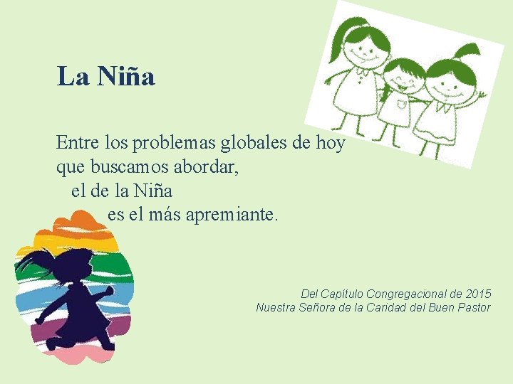 La Niña Entre los problemas globales de hoy que buscamos abordar, el de la