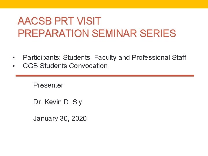 AACSB PRT VISIT PREPARATION SEMINAR SERIES • • Participants: Students, Faculty and Professional Staff