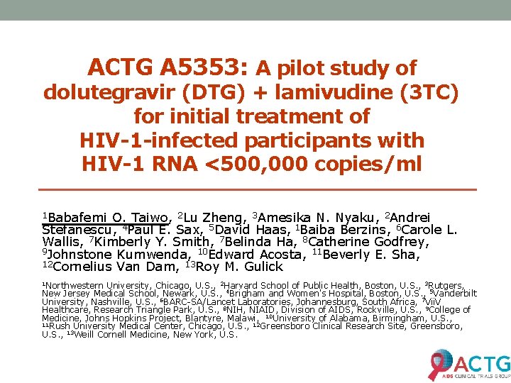 ACTG A 5353: A pilot study of dolutegravir (DTG) + lamivudine (3 TC) for