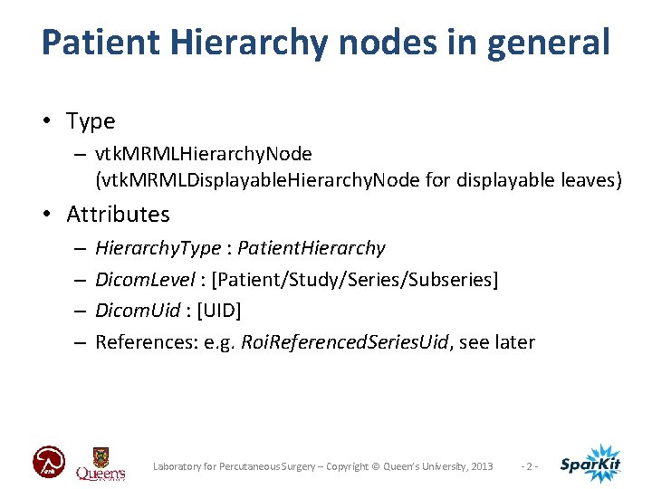 Patient Hierarchy nodes in general • Type – vtk. MRMLHierarchy. Node (vtk. MRMLDisplayable. Hierarchy.