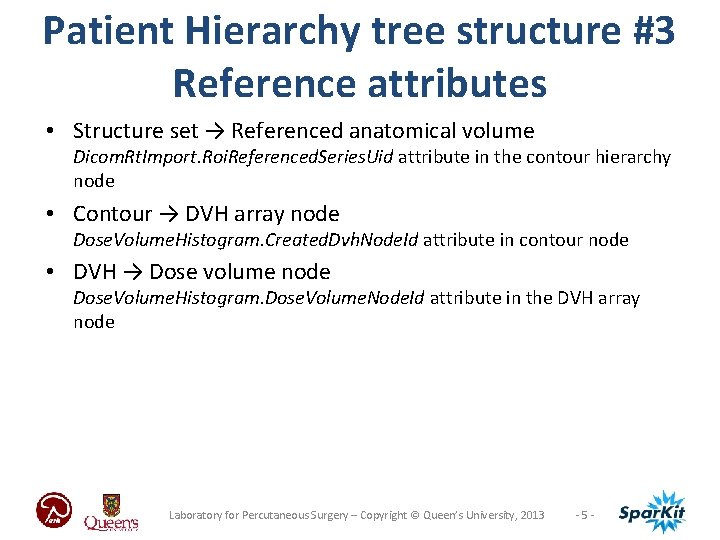 Patient Hierarchy tree structure #3 Reference attributes • Structure set → Referenced anatomical volume