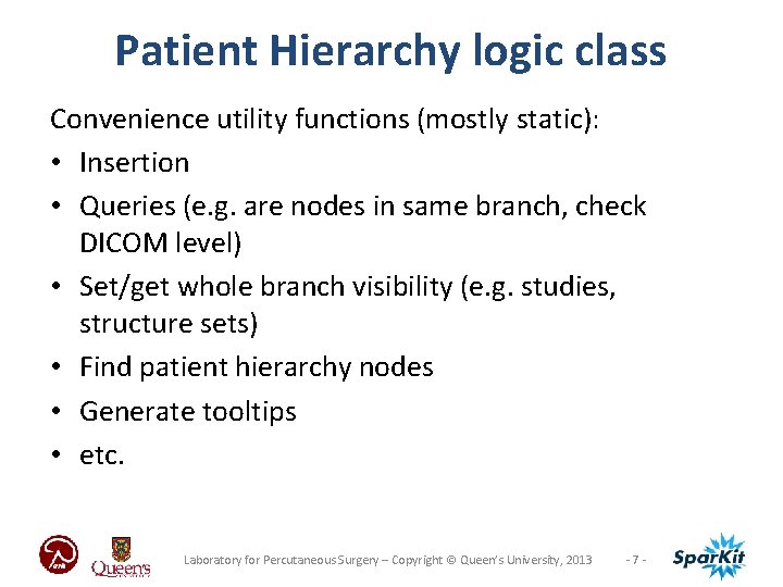 Patient Hierarchy logic class Convenience utility functions (mostly static): • Insertion • Queries (e.