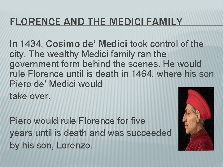 FLORENCE AND THE MEDICI FAMILY In 1434, Cosimo de’ Medici took control of the