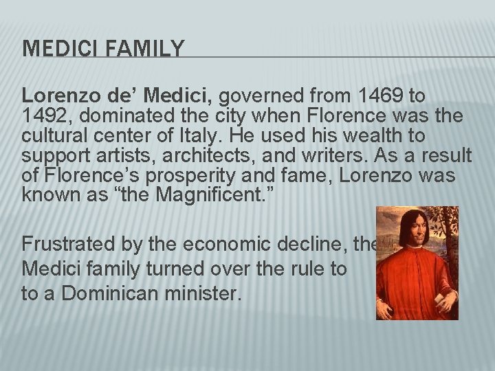 MEDICI FAMILY Lorenzo de’ Medici, governed from 1469 to 1492, dominated the city when