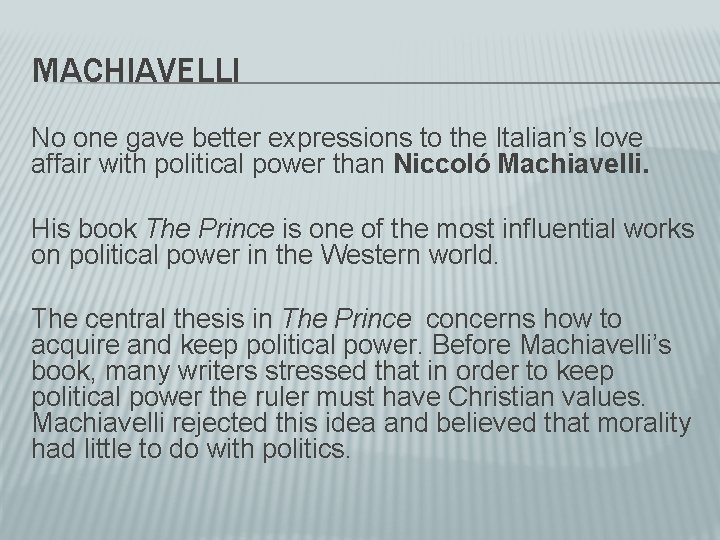 MACHIAVELLI No one gave better expressions to the Italian’s love affair with political power