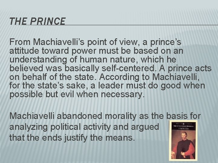 THE PRINCE From Machiavelli’s point of view, a prince’s attitude toward power must be