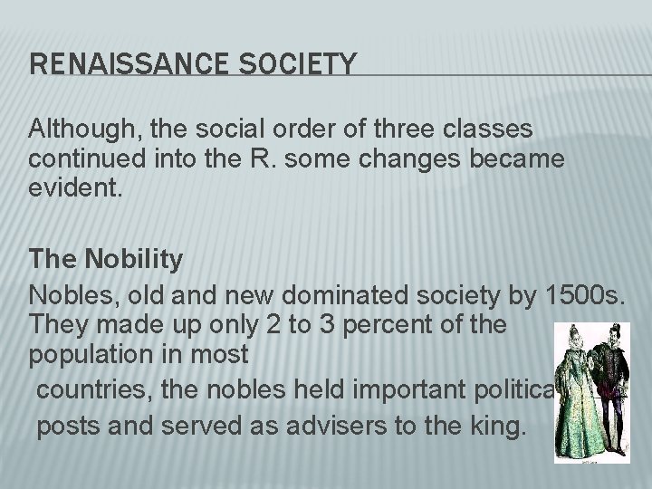 RENAISSANCE SOCIETY Although, the social order of three classes continued into the R. some