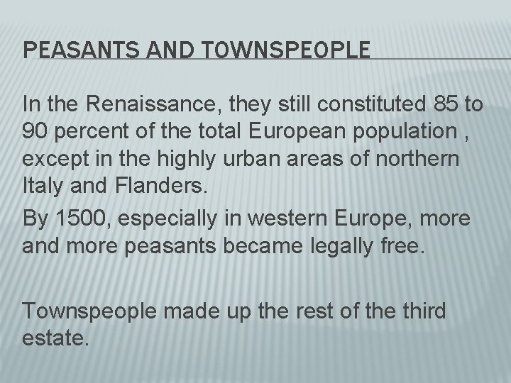 PEASANTS AND TOWNSPEOPLE In the Renaissance, they still constituted 85 to 90 percent of