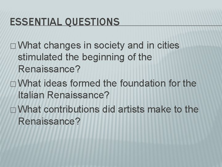 ESSENTIAL QUESTIONS � What changes in society and in cities stimulated the beginning of