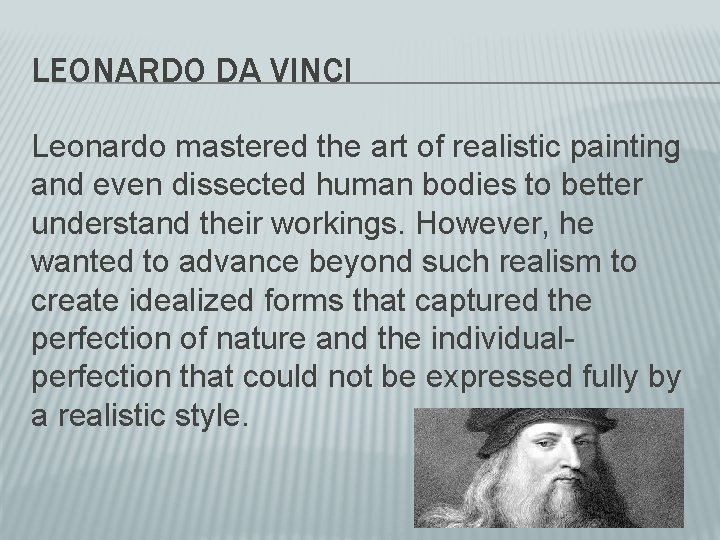 LEONARDO DA VINCI Leonardo mastered the art of realistic painting and even dissected human