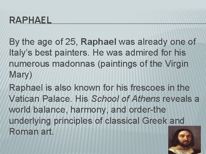 RAPHAEL By the age of 25, Raphael was already one of Italy’s best painters.