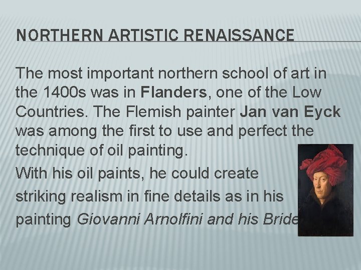 NORTHERN ARTISTIC RENAISSANCE The most important northern school of art in the 1400 s