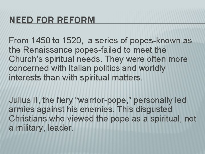 NEED FOR REFORM From 1450 to 1520, a series of popes-known as the Renaissance