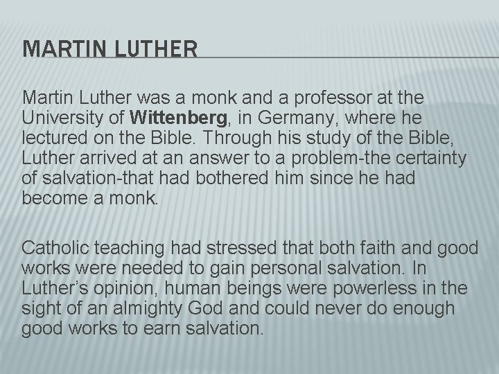 MARTIN LUTHER Martin Luther was a monk and a professor at the University of