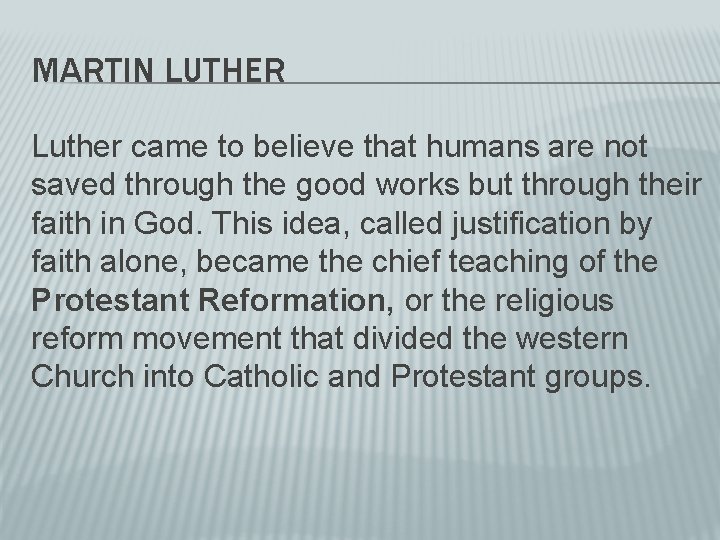 MARTIN LUTHER Luther came to believe that humans are not saved through the good