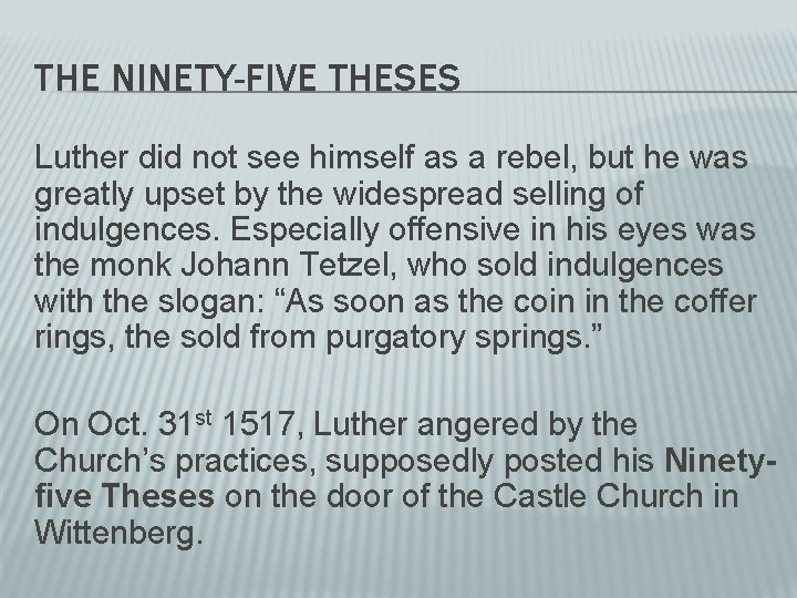 THE NINETY-FIVE THESES Luther did not see himself as a rebel, but he was