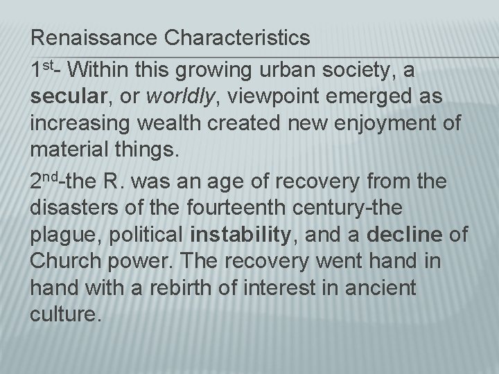 Renaissance Characteristics 1 st- Within this growing urban society, a secular, or worldly, viewpoint