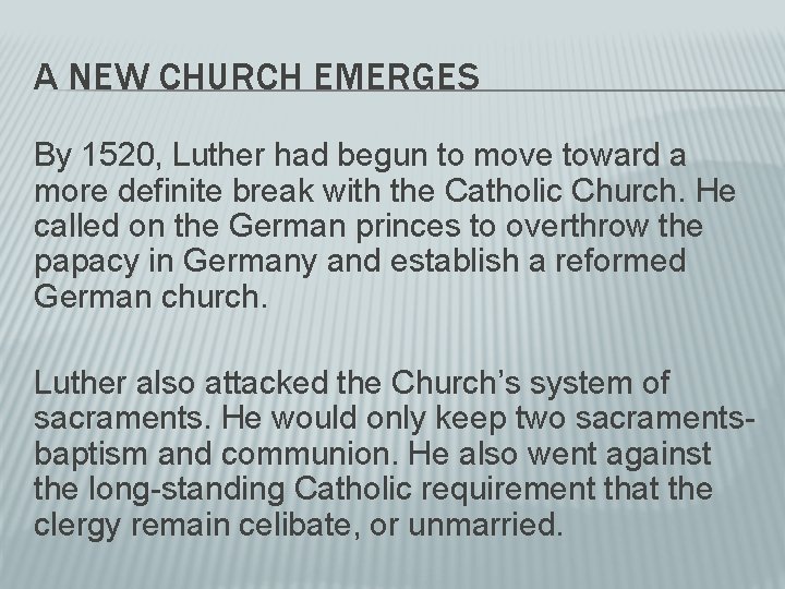 A NEW CHURCH EMERGES By 1520, Luther had begun to move toward a more