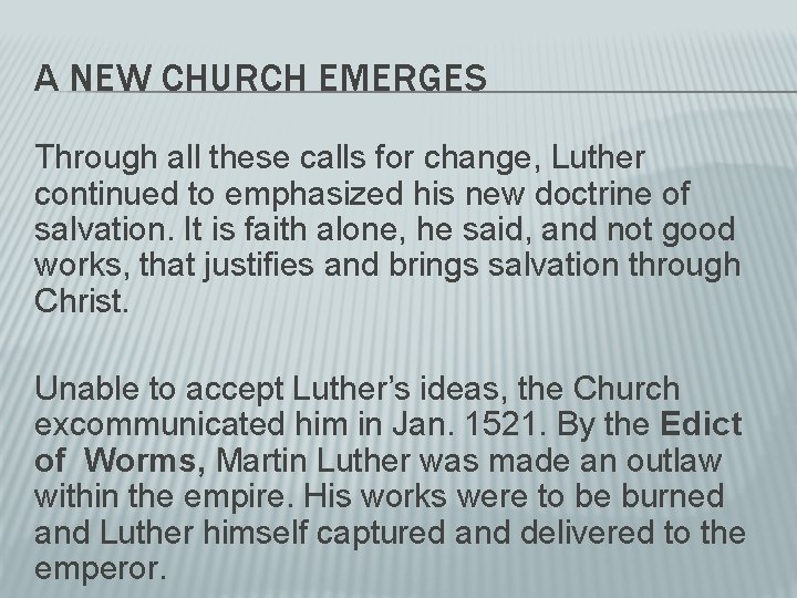 A NEW CHURCH EMERGES Through all these calls for change, Luther continued to emphasized