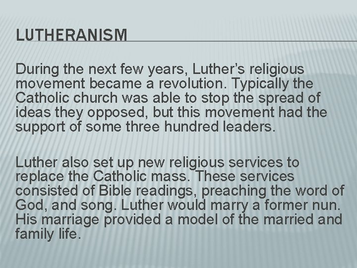 LUTHERANISM During the next few years, Luther’s religious movement became a revolution. Typically the