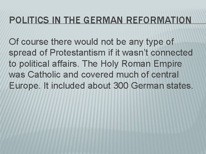 POLITICS IN THE GERMAN REFORMATION Of course there would not be any type of