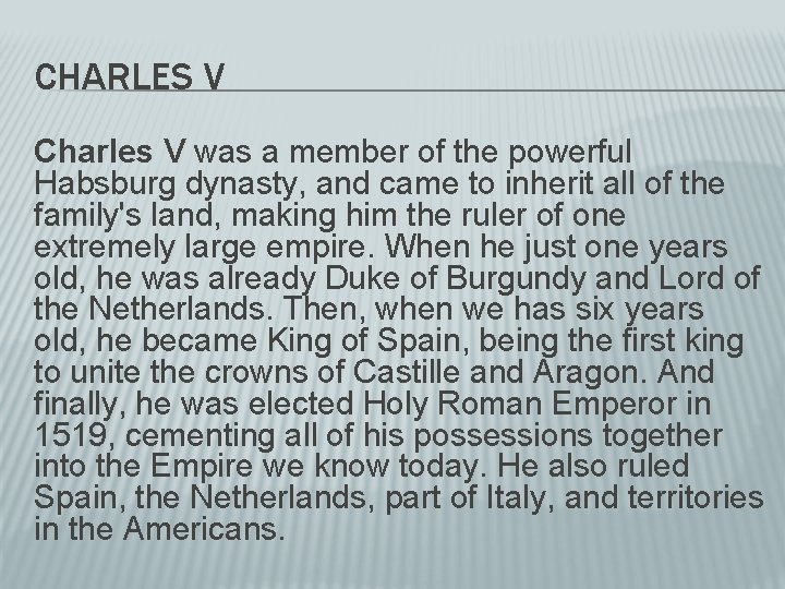 CHARLES V Charles V was a member of the powerful Habsburg dynasty, and came