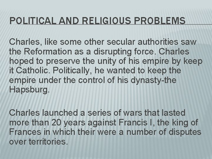 POLITICAL AND RELIGIOUS PROBLEMS Charles, like some other secular authorities saw the Reformation as