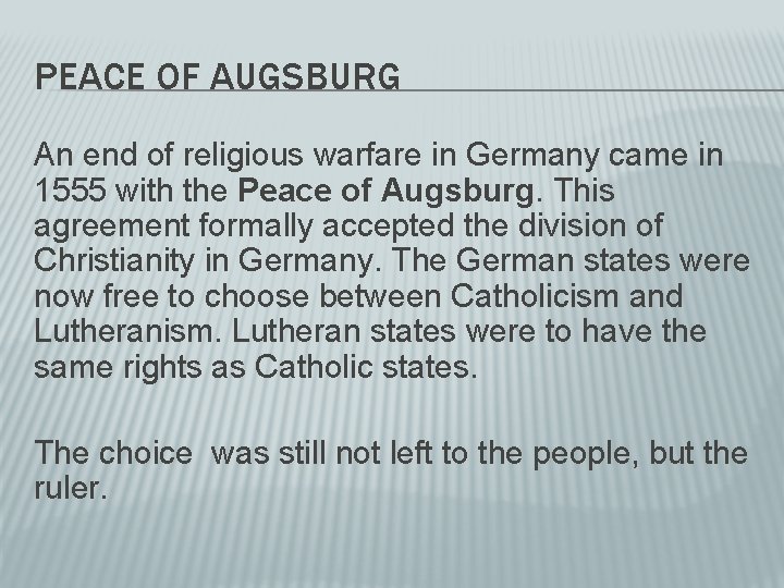 PEACE OF AUGSBURG An end of religious warfare in Germany came in 1555 with