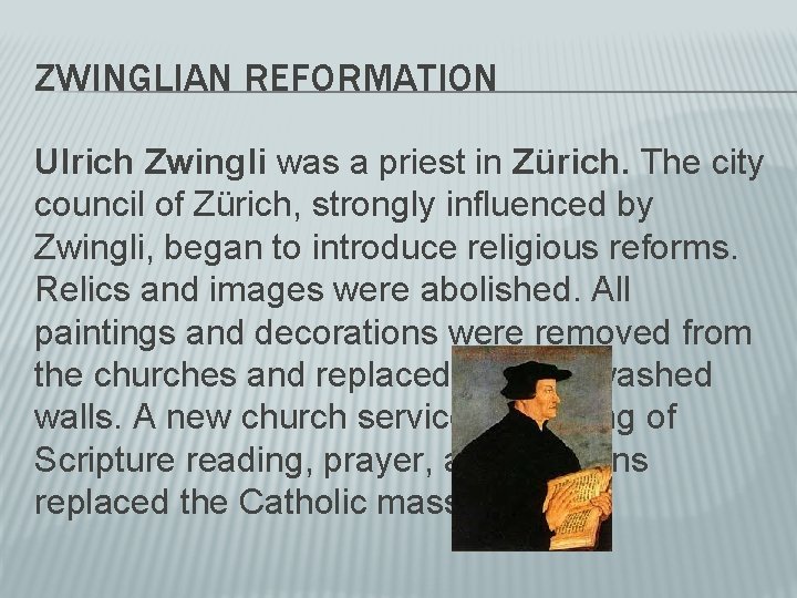 ZWINGLIAN REFORMATION Ulrich Zwingli was a priest in Zürich. The city council of Zürich,