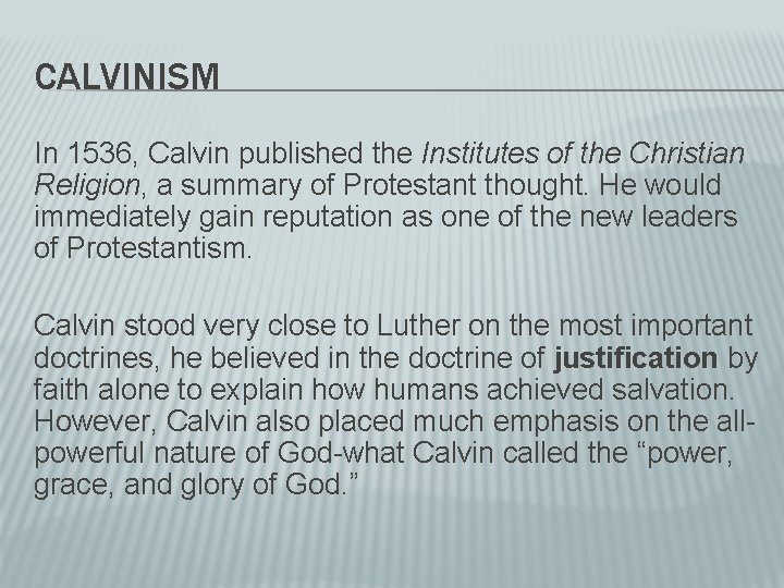 CALVINISM In 1536, Calvin published the Institutes of the Christian Religion, a summary of