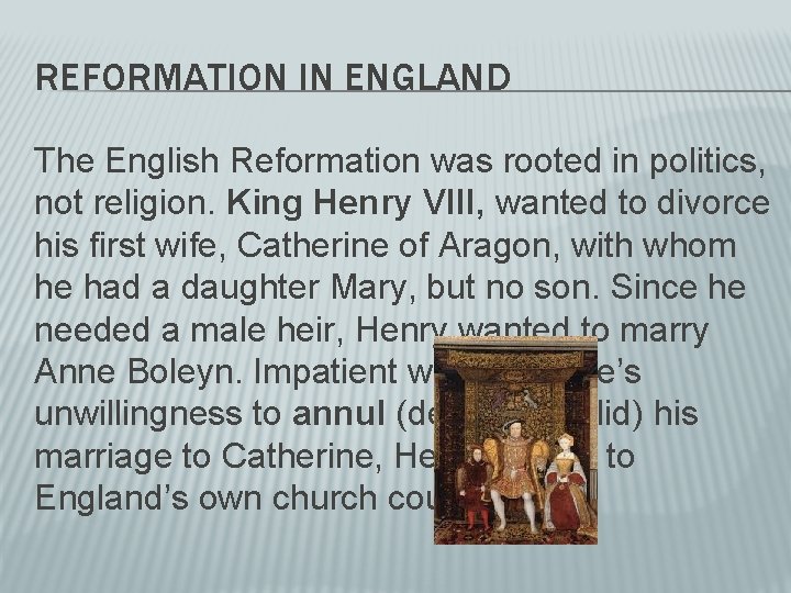 REFORMATION IN ENGLAND The English Reformation was rooted in politics, not religion. King Henry