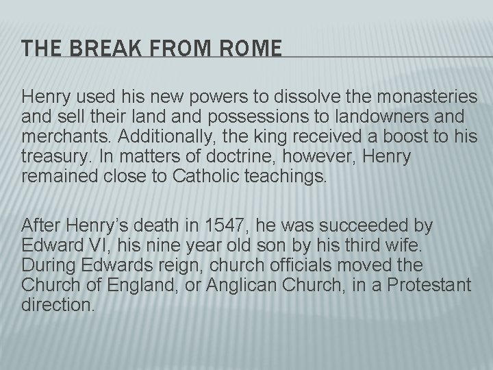 THE BREAK FROM ROME Henry used his new powers to dissolve the monasteries and
