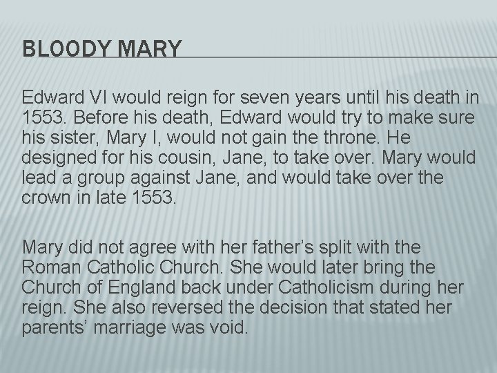 BLOODY MARY Edward VI would reign for seven years until his death in 1553.