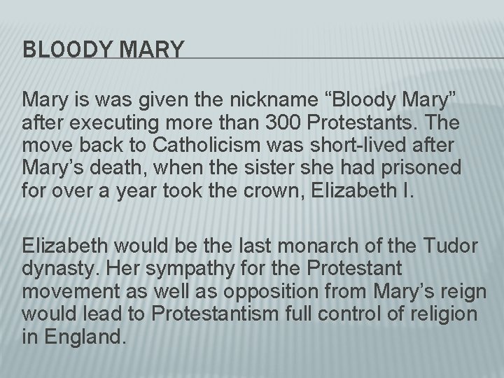 BLOODY MARY Mary is was given the nickname “Bloody Mary” after executing more than