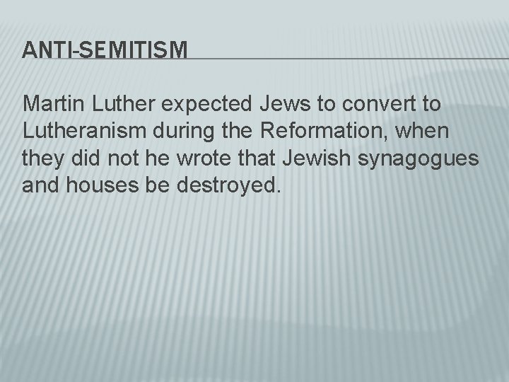 ANTI-SEMITISM Martin Luther expected Jews to convert to Lutheranism during the Reformation, when they
