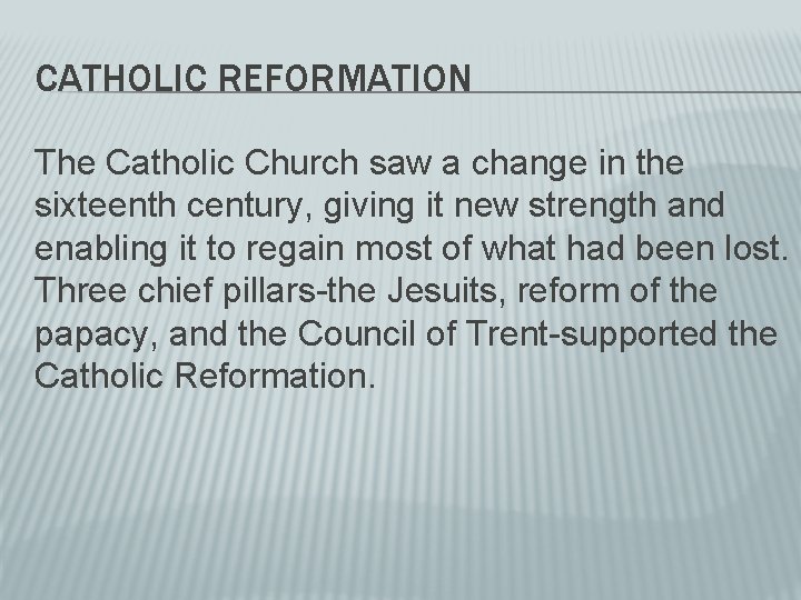 CATHOLIC REFORMATION The Catholic Church saw a change in the sixteenth century, giving it
