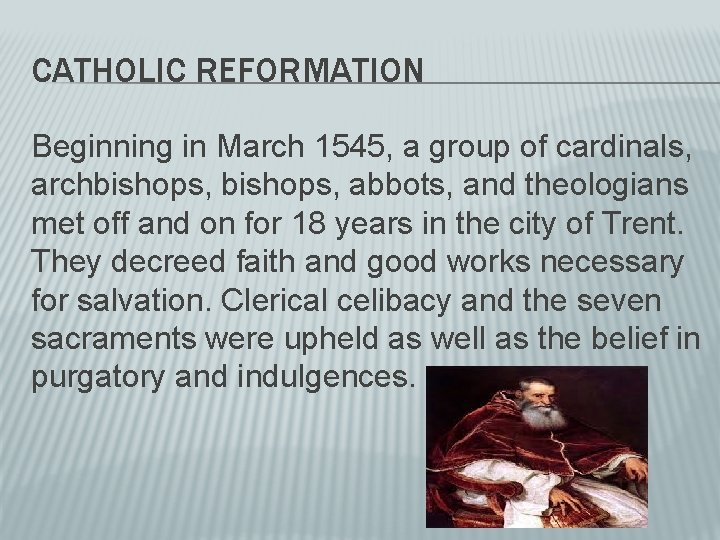 CATHOLIC REFORMATION Beginning in March 1545, a group of cardinals, archbishops, abbots, and theologians