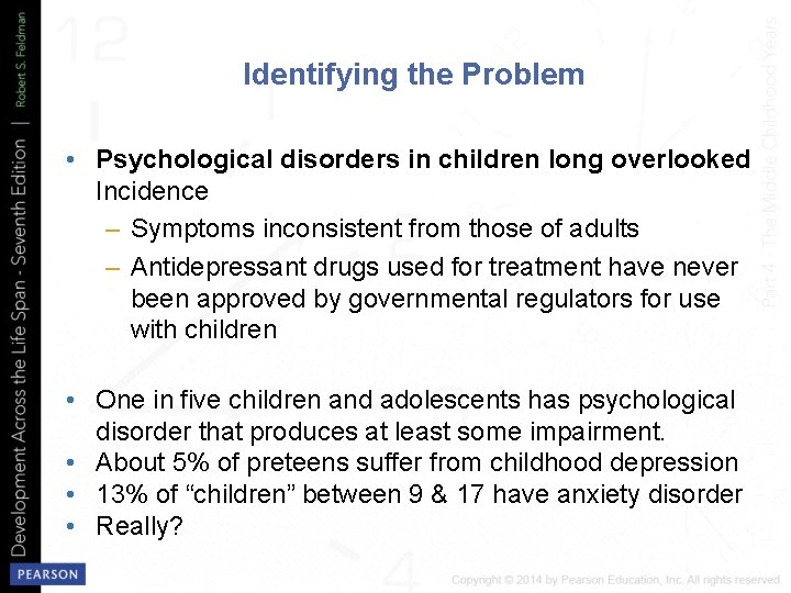 Identifying the Problem • Psychological disorders in children long overlooked Incidence – Symptoms inconsistent