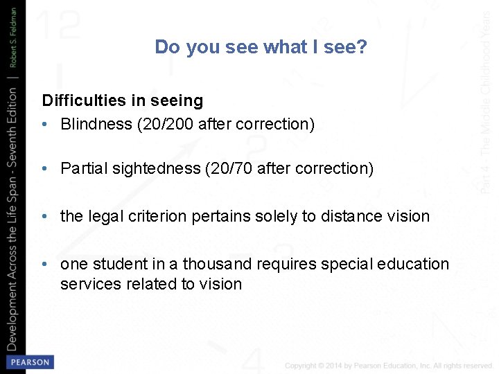Do you see what I see? Difficulties in seeing • Blindness (20/200 after correction)
