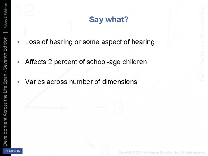 Say what? • Loss of hearing or some aspect of hearing • Affects 2