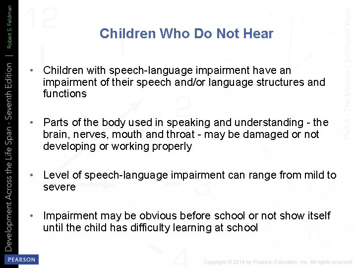 Children Who Do Not Hear • Children with speech-language impairment have an impairment of
