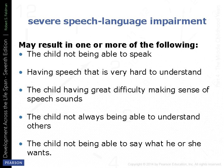 severe speech-language impairment May result in one or more of the following: • The