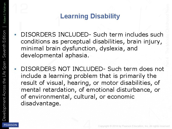 Learning Disability • DISORDERS INCLUDED- Such term includes such conditions as perceptual disabilities, brain